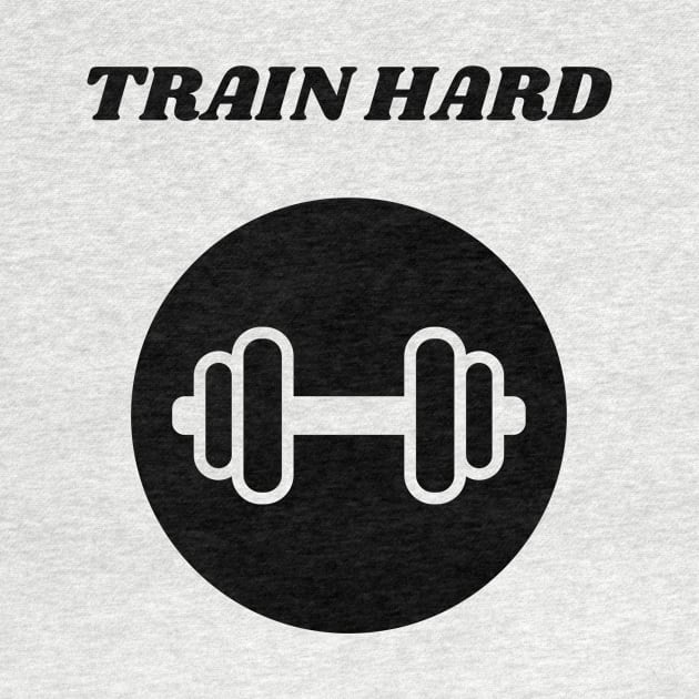 TRAIN HARD by BigtoFitmum27